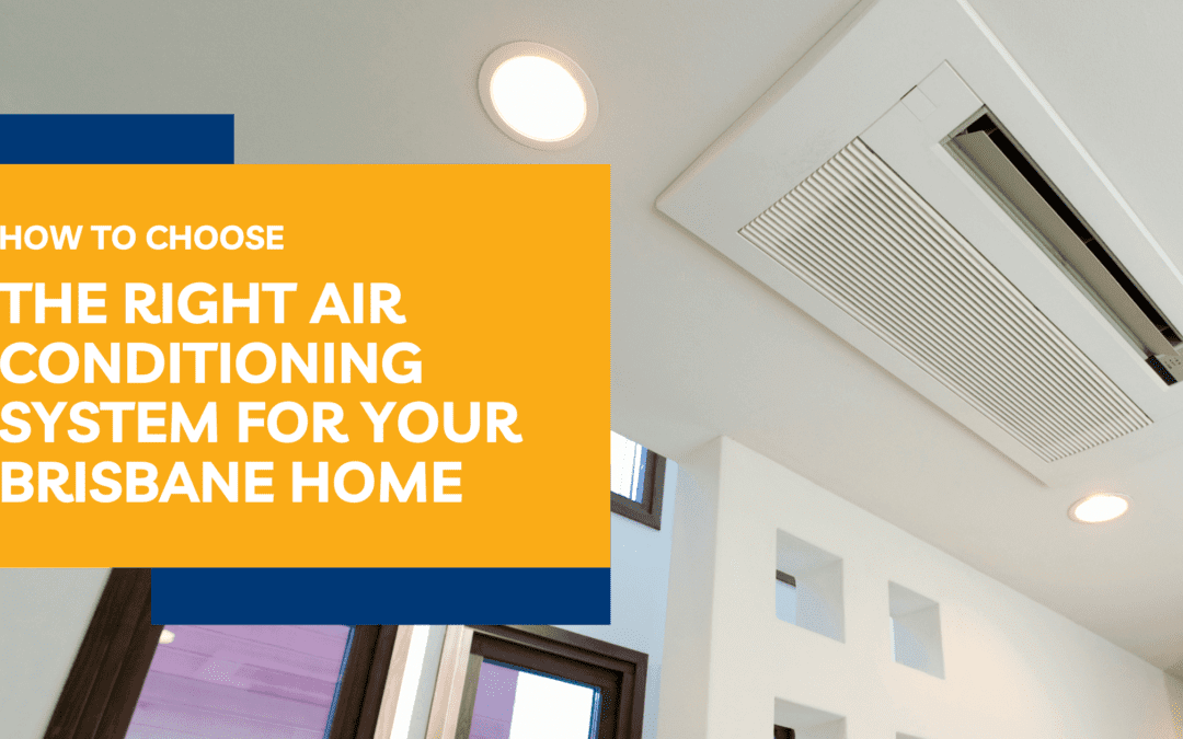How to Choose the Right Air Conditioning System for Your Brisbane Home